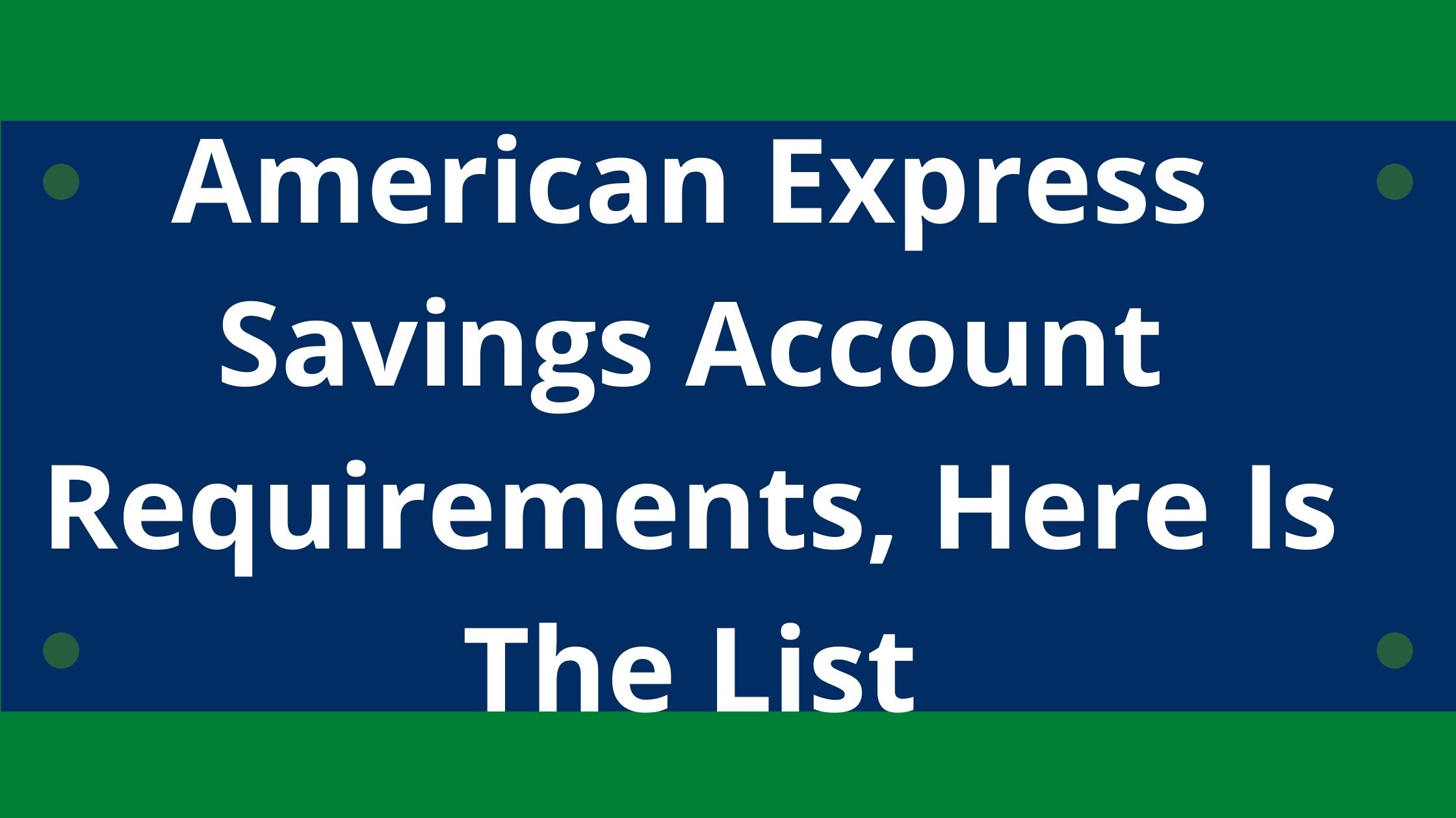 American Express Savings Account Requirements 2023 Here Is The List