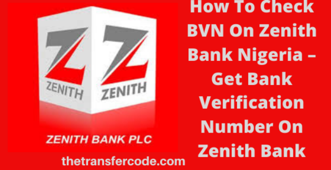 How To Check BVN On Zenith Bank Nigeria, 2023, Link BVN Details To Zenith Bank