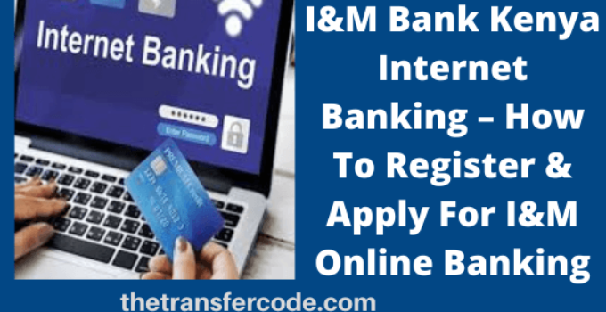 Register and login to I&M Bank Kenya Internet Banking account online