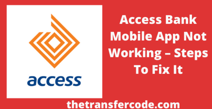 Access Bank Mobile App Not Working