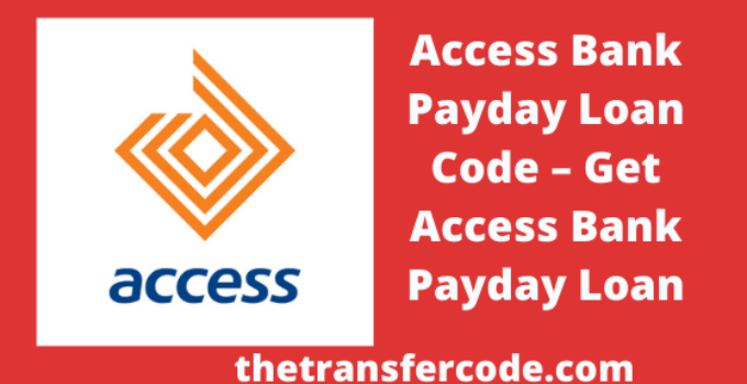 Access Bank Payday Loan Code, 2023, USSD Code For Access Bank Loan Nigeria
