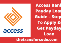 Access Bank Payday Loan Guide, 2022, Steps To Apply & Get Payday Loan In Nigeria