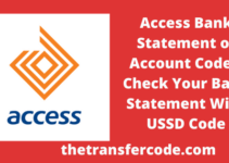Access Bank Statement of Account Code – Check Your Bank Statement With USSD Code