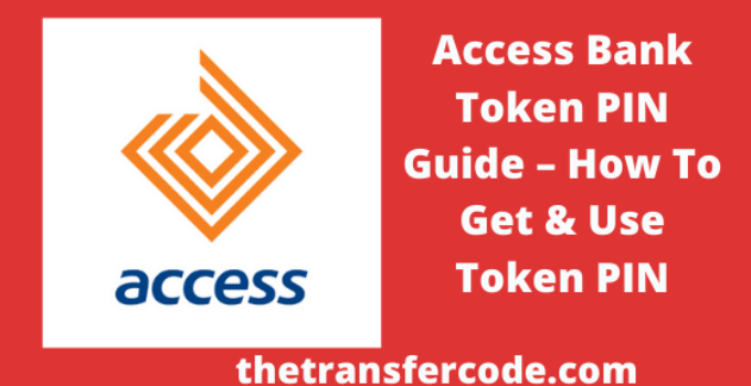 Access Bank Token PIN Guide, 2022, How To Get & Use Token PIN