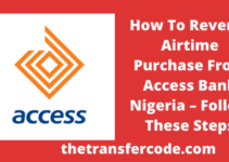 How To Reverse Airtime Purchase From Access Bank Nigeria, 2023, Follow These Steps