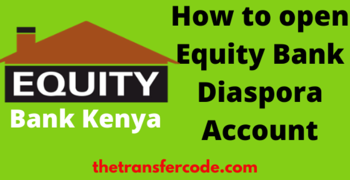 How To Open Equity Bank Diaspora Account Outside Kenya