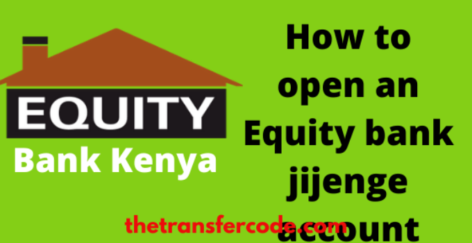 How to open an Equity bank jijenge account