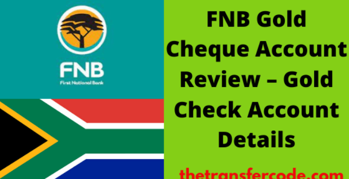 FNB Gold Cheque Account Review, 2022, Gold Cheque Account Details For South Africa
