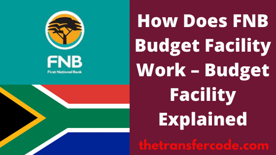 How Does FNB Budget Facility Work 2022 South Africa Budget Facility 