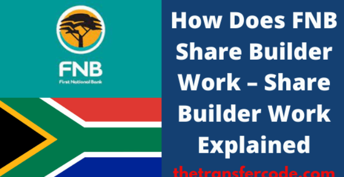 How Does FNB Share Builder Work, 2023, Ultimate Guide To Share Builder Account
