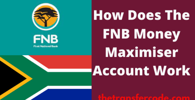 How Does The FNB Money Maximiser Account Work
