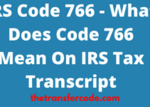 IRS Code 766 Meaning On 2023/2024 Tax Transcript, Credit To Your Account