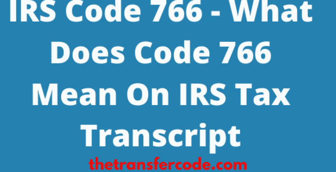 What does IRS Code 766 credit to your account mean