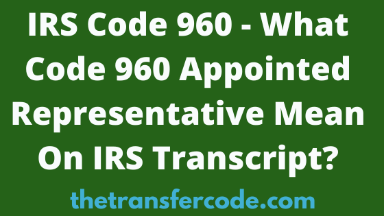 irs-code-960-meaning-on-2023-2024-tax-transcript