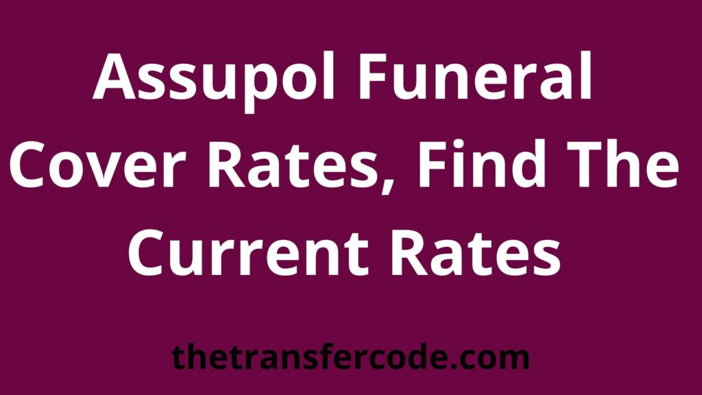Assupol Funeral Cover Rates, Find The Current Rates