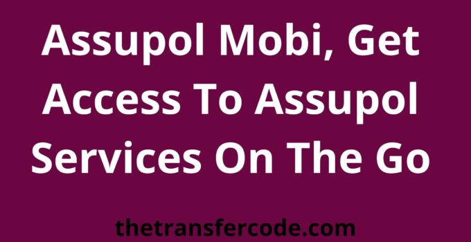 Assupol Mobi, Get Access To Assupol Services On The Go