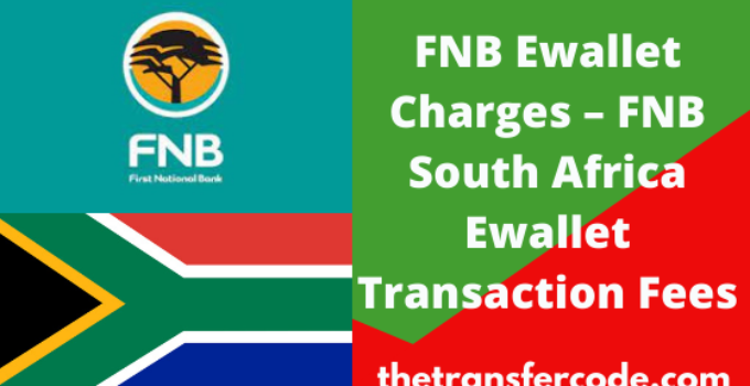 FNB eWallet Charges 2023, FNB South Africa Ewallet Fees