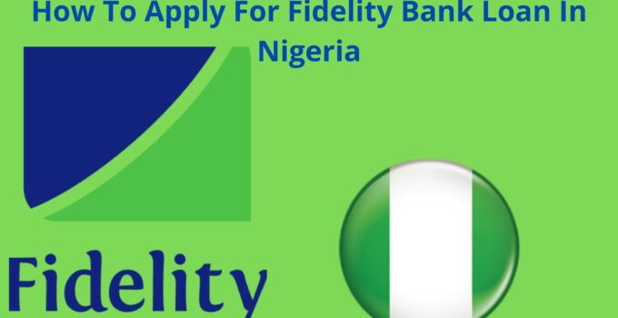 How To Apply For Fidelity Bank Loan In Nigeria