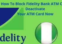 How To Block Fidelity Bank ATM Card In Nigeria, 2022, Deactivate Your ATM Card Now