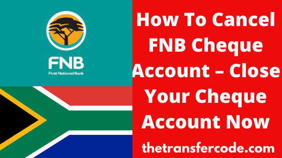 how-to-cancel-fnb-cheque-account-2023-close-fnb-account-now