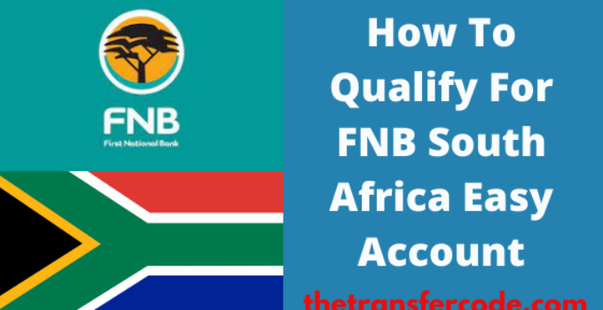 How To Qualify For FNB Easy Account