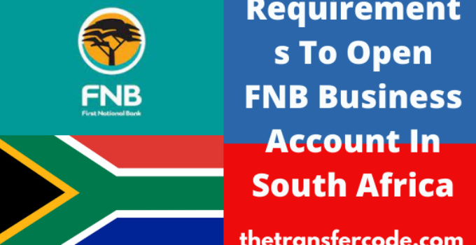 Requirements To Open FNB Business Account In South Africa