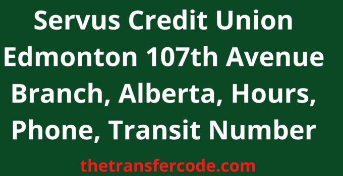 Servus Credit Union Edmonton 107th Avenue Branch