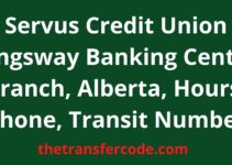 Servus Credit Union Kingsway Banking Centre Branch, Alberta, Hours, Phone, Transit Number