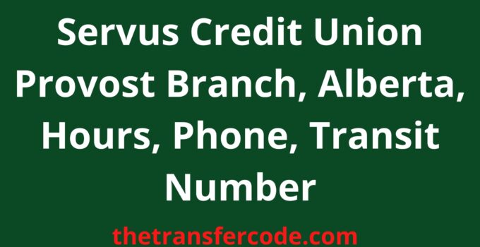 Servus Credit Union Provost Branch, Alberta, Hours, Phone, Transit Number