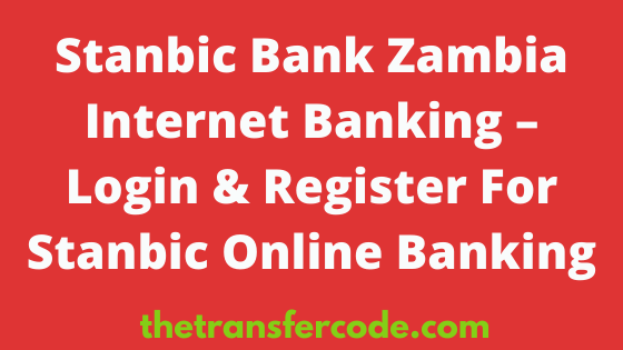 Stanbic Bank Zambia Internet Banking, Login & Register For Stanbic ...