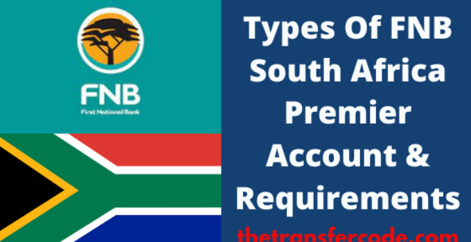 Types Of FNB South Africa Premier Account & Requirements