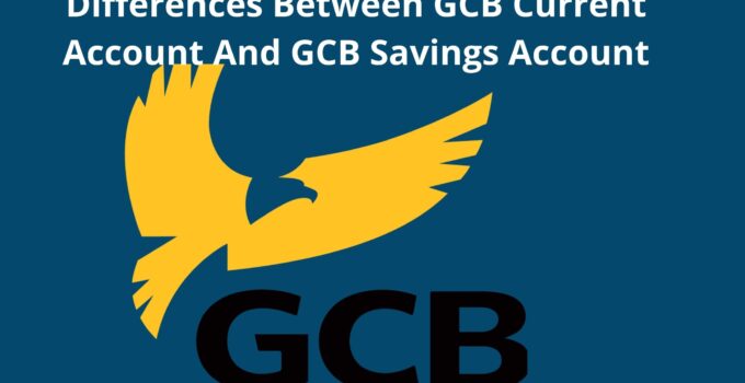 Differences Between GCB Current Account And GCB Savings Account