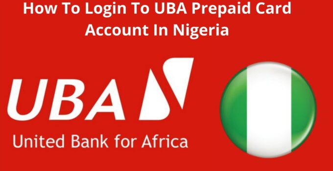 How Do I Login To My UBA Prepaid Card Account In Nigeria
