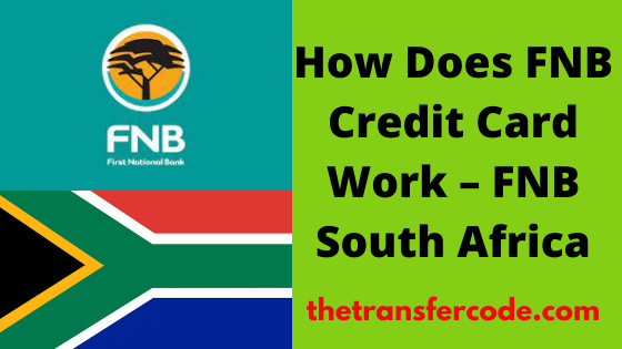 how-does-fnb-credit-card-work-in-south-africa