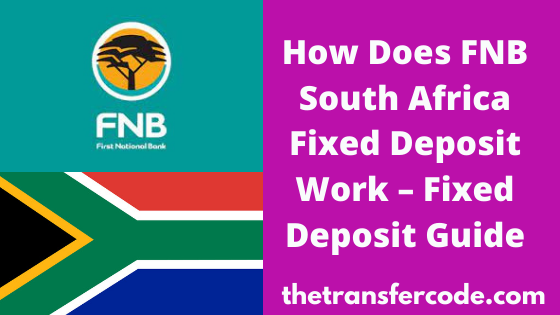 how-does-fnb-fixed-deposit-work-south-africa-2023-fixed-deposit-guide