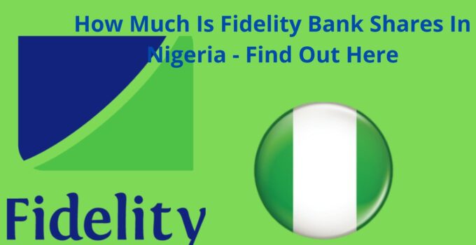 How Much Is Fidelity Bank Shares In Nigeria, 2023, Check It Out