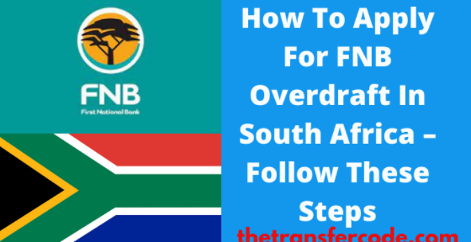 How To Apply For FNB Overdraft In South Africa Follow These Steps