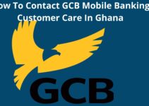 How To Contact GCB Mobile Banking Customer Care In Ghana