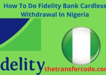 How To Do Fidelity Bank Cardless Withdrawal In Nigeria