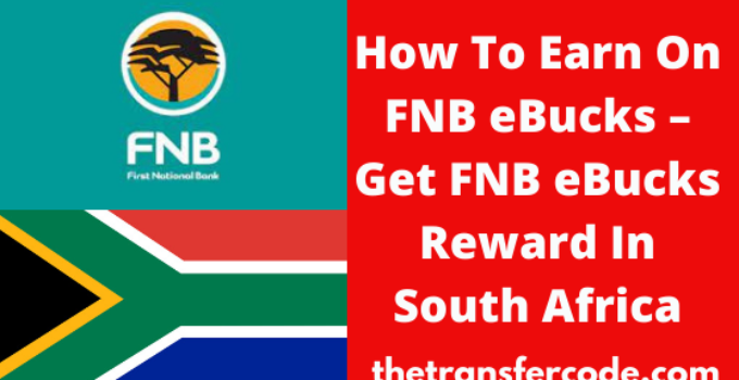 How To Earn On FNB eBucks 2023, Get FNB eBucks Reward In South Africa