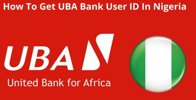 How To Get My UBA Bank User ID In Nigeria, 2023 Example