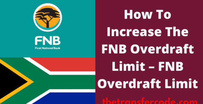 How To Increase The FNB Overdraft Limit