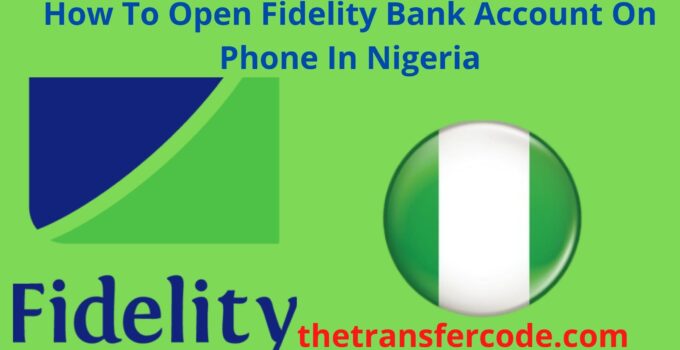 How To Open Fidelity Bank Account On Phone In Nigeria