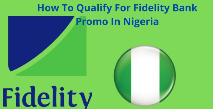 How To Qualify For Fidelity Bank Promo In Nigeria
