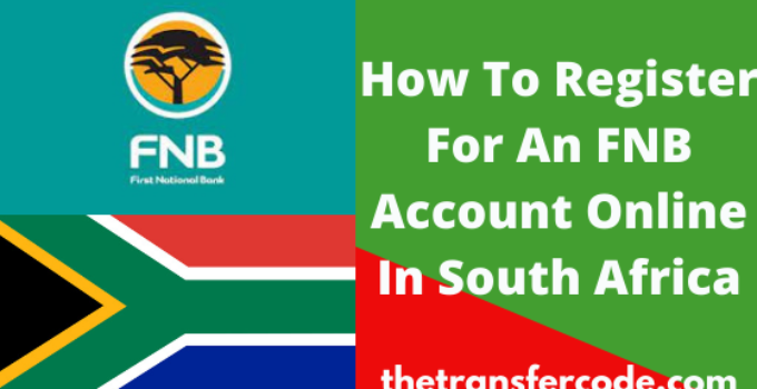 How To Register For An FNB Account Online In South Africa