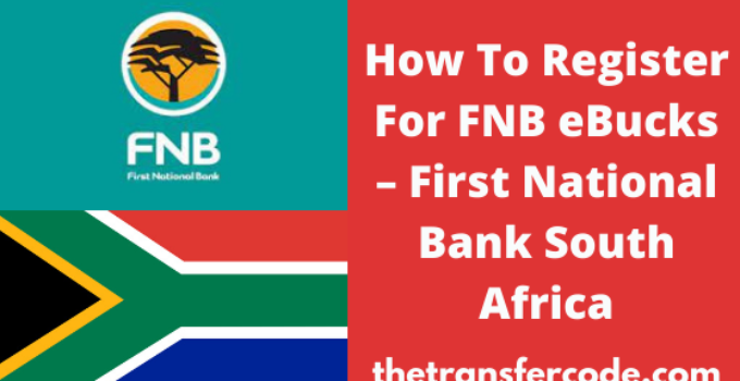 How To Register For FNB eBucks, First National Bank South Africa