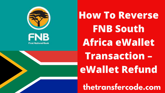 How To Reverse FNB EWallet Transaction South Africa, 2023 EWallet Refund