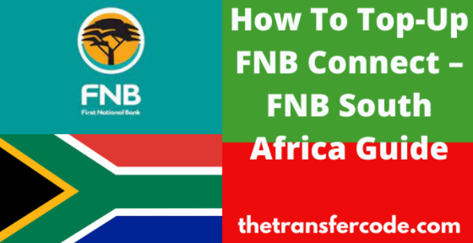 How To Top-Up FNB Connect 2023, First National Bank South Africa Guide