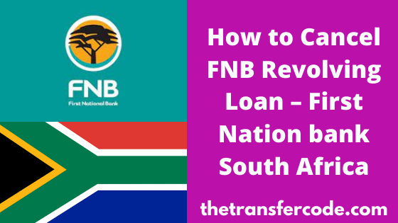 how-to-cancel-fnb-revolving-loan-first-national-bank-south-africa-2023