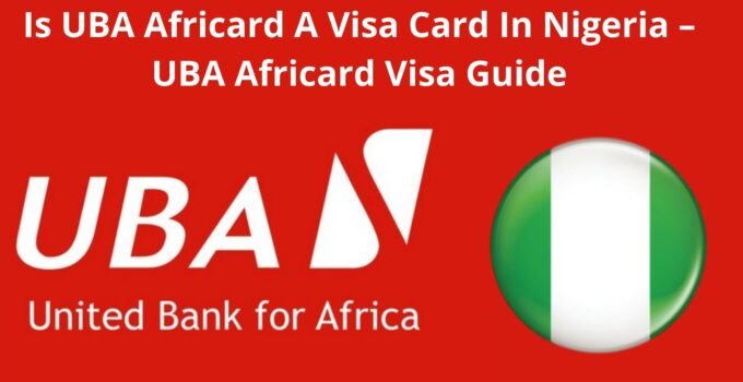 Is UBA Africard A Visa Card In Nigeria
